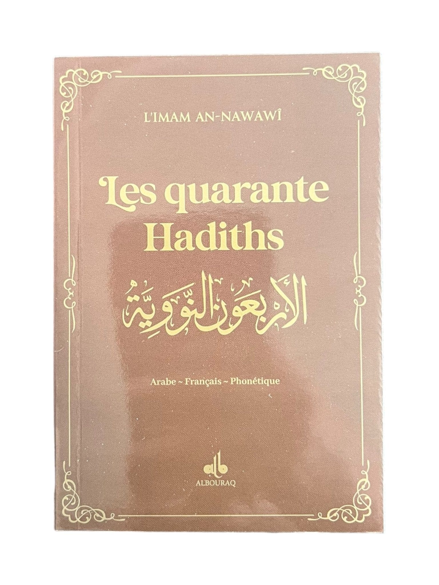 Les quarante Hadiths écrit par Yahya Ibn Charaf Ed-Edine An-Nawawî Al Bouraq Livre > Islam Marron 9791022505505 Librairie Musulmane Al-imen