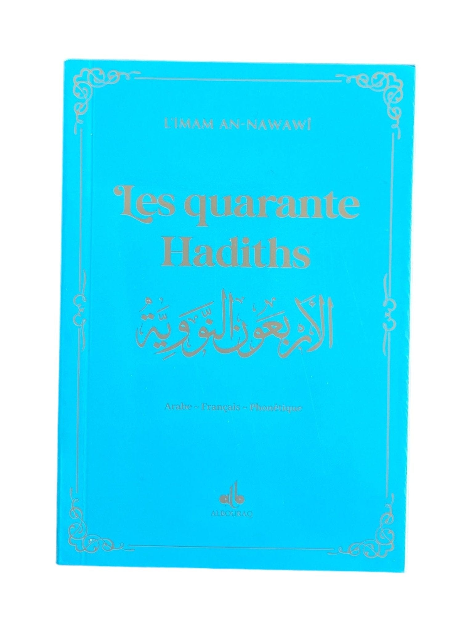 Les quarante Hadiths écrit par Yahya Ibn Charaf Ed-Edine An-Nawawî Al Bouraq Livre > Islam Turquoise 9791022505611 Librairie Musulmane Al-imen