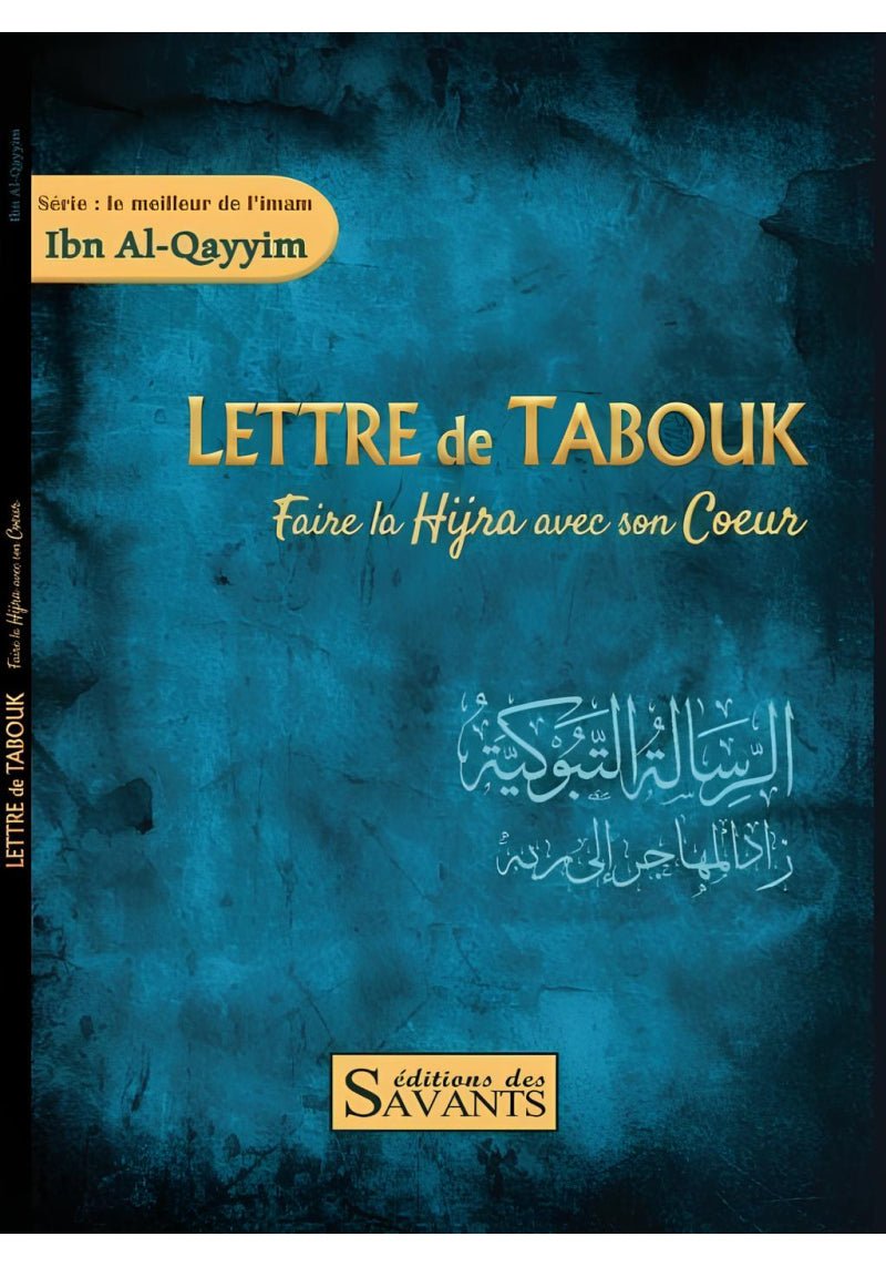 Lettre de Tabouk : faire la hijra avec son cœur - Ibn Al Qayyim - éditions Des Savants Al - imen