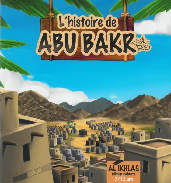 L'histoire de Abu Bakr - 7/12 ans Al - imen