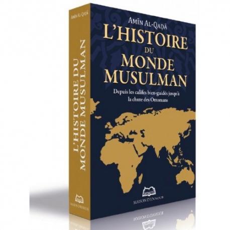 L’histoire du monde musulman - Depuis les califes bien - guidés jusqu'à la chute des Ottomans Al - imen