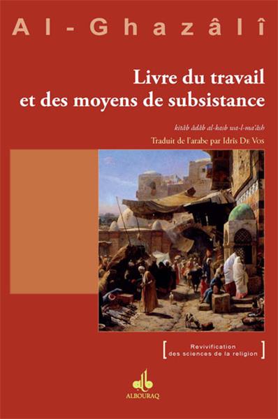 Livre du travail et des moyens de subsistance Al Bouraq Livre > Islam > Foi et Spiritualité 9782841619948 Librairie Musulmane Al-imen