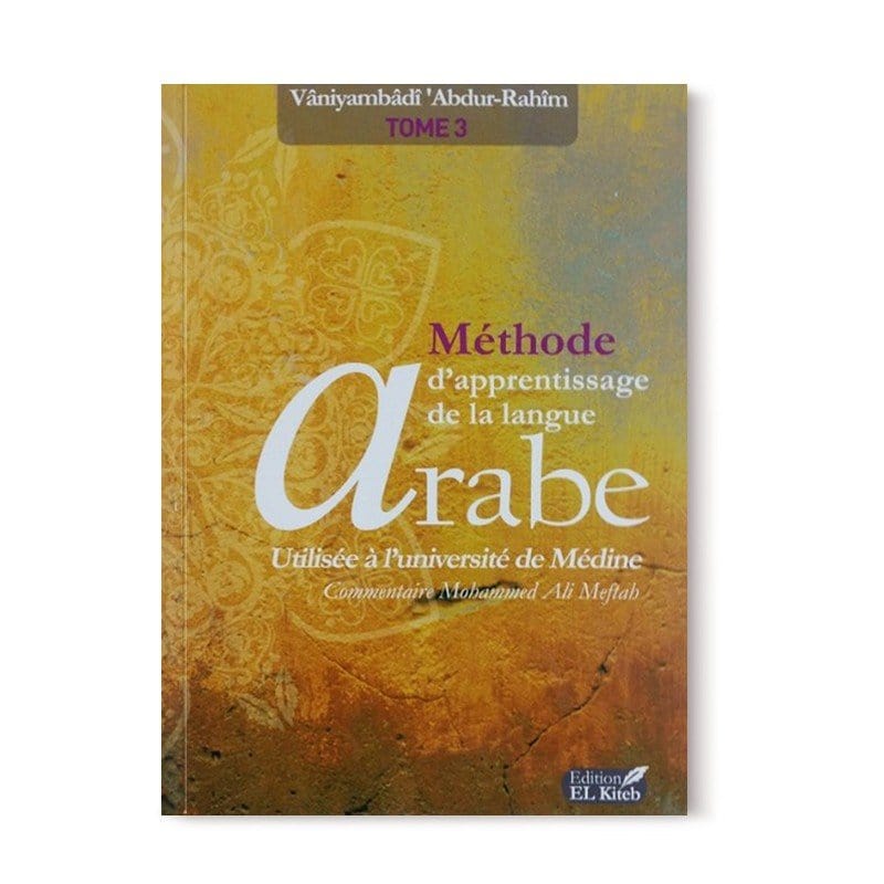 Méthode d'apprentissage de langue arabe utilisée à l'université de Médine - Tome 3 Sana Livres > Islam > Apprendre l'Arabe 9782952881197 Librairie Musulmane Al-imen