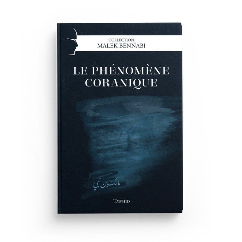Pack : Collection "Malek Bennabi" - Islam, Coran & Culture (5 livres)- Editions Tawhid Tawhid Livre > Islam > Essai 9782492027116 Librairie Musulmane Al-imen