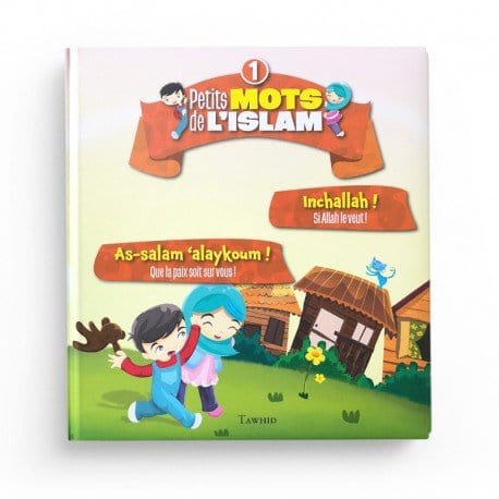 Petits mots de l'islam (1) As-salam 'alaykoum ! Inchallah ! Tawhid Livre Islam Enfant 9782848623740 Librairie Musulmane Al-imen