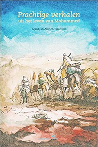 Prachtige verhalen uit het leven van Mohammed Nederlands Boeken > Islam 9074792294 Librairie Musulmane Al-imen