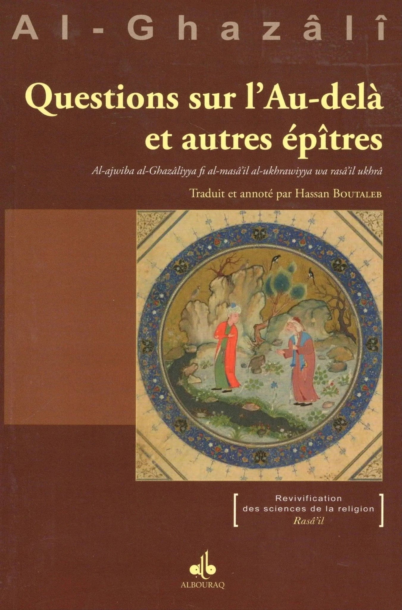 Questions sur l’Au-delà et autres épitres d'Abu Hamid Al-Ghazali Al Bouraq Livre > Islam 9791022512428 Librairie Musulmane Al-imen