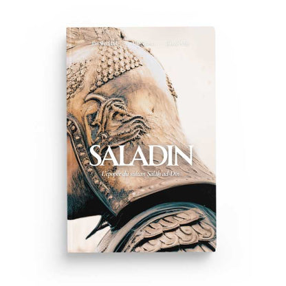 Saladin : l’épopée du sultan Salâh ad - Dîn - ibn Shaddad Abu Shama ibn al - Athir Al - imen