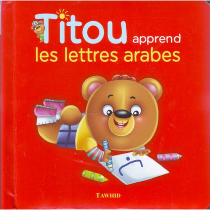 Titou apprend les lettres arabes, Edition Tawhid Al - imen