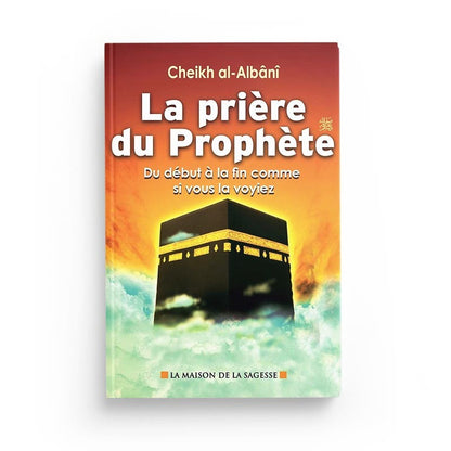 la-priere-du-prophete-du-debut-a-la-fin-comme-si-vous-la-voyiez-muhammad-nassiruddin-al-albani-editions-maison-de-la-sagesse