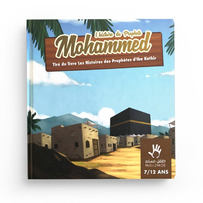 L’histoire Du prophète Mohammed 7/12 ans - MuslimKid